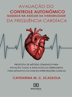 cover image of Avaliação do Controle Autonômico Baseada na Análise da Variabilidade da Frequência Cardíaca